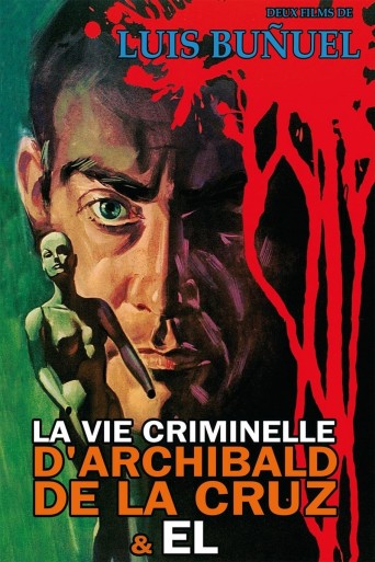 La Vie criminelle d'Archibald de La Cruz poster