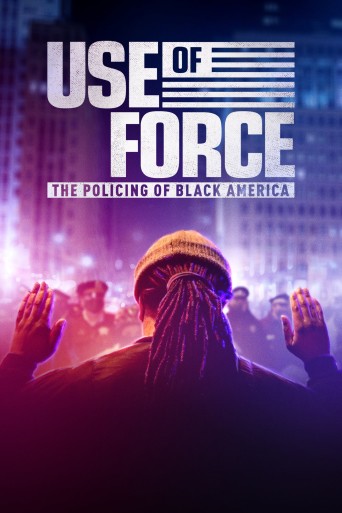 Use of Force: The Policing of Black America poster